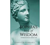 Sophia's Book of Wisdom: 25 Illuminations of the Soul