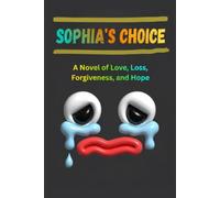 Sophia's Choice: A Novel of Love, Loss, Forgiveness, and Hope
