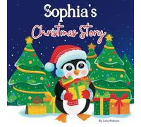 Sophia's Christmas Story: A Christmas Personalized Gift Book & Bedtime Rhyming Story Just For Sophia