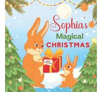 Sophia's Magical Christmas: A Personalized Children’s Book & Bedtime Rhyming Story For Kids (Christmas, Baby Shower & Birthday Gift)