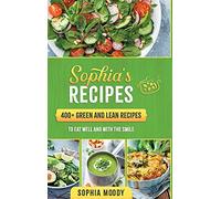 Sophia's recipes: 400+ green and lean to eat well and with the smile