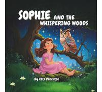 Sophie and the Whispering Woods: A Heartwarming Tale of Friendship and Talking Animals | Ages 4 to9 | 8.5x8.5 in Full Color Book |