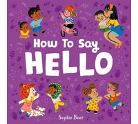 Sophie Beer How to Say Hello Board book Book Sophie Beer Multicolor