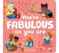 Sophie Beer You're Fabulous As You Are Board book Book Sophie Beer Multicolor