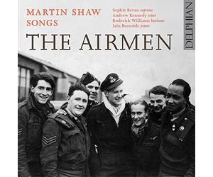 Sophie Bevan; Andrew Kennedy; Roderick Williams; Iain Burnside - The Airmen: Songs By Martin Shaw