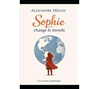 Sophie change le monde: Conte poétique