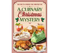 Sophie Clark Secrets Under The Mistletoe: A Culinary Christmas Mystery Sophie Clark Multicolor