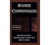 SOPHIE CUNNINGHAM: RESTLESS MIND, RELENTLESS VOICE-THE FIRE WITHIN