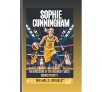 SOPHIE CUNNINGHAM: The Backbone Of The Indiana Fever’s Rising Dynasty: Her Journey Of Heart, Hustle, And Hoops In The World Of Professional Women’s Basketball
