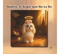 Sophie, el Ángel que No Lo Es (SOPHIE CHRONICLES)