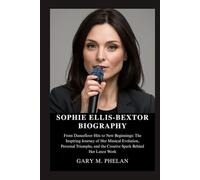 SOPHIE ELLIS-BEXTOR BIOGRAPHY: From Dancefloor Hits to New Beginnings: The Inspiring Journey of Her Musical Evolution, Personal Triumphs, and the ... from Business, Sports, and Entertainment)