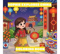 Sophie Explores China Coloring Book (Sophie Explores The World Coloring Book)