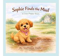 Sophie Finds the Mud: A Cozy Puppy Story