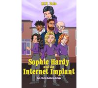 Sophie Hardy and the Internet Implant: 1 (The Sophie Hardy Saga)