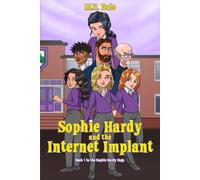 Sophie Hardy and the Internet Implant: Book 1 in The Sophie Hardy Saga
