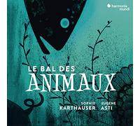 Sophie Karthauser (soprano) & Eugene Asti – Le Bal Des Animaux – Harmonia Mundi