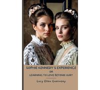 Sophie Kennedy's Experience; or The Stepmother: Learning to Love Beyond the Hurt