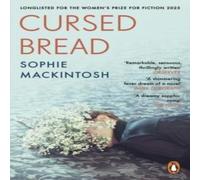 Sophie Mackintosh Cursed Bread : Longlisted for the Women's Prize Paperback Book Sophie Mackintosh Multicolor