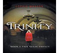 Sophie Masson Trinity: The False Prince (Book 2) Paperback Sophie Masson Multicolor