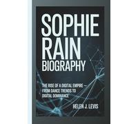 SOPHIE RAIN BIOGRAPHY: The Rise of a Digital Empire - From Dance Trends to Digital Dominance