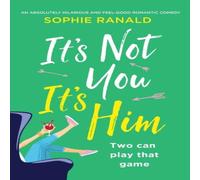 Sophie Ranald It's Not You It's Him: An absolutely hilarious & feel good Sophie Ranald Multicolor
