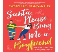 Sophie Ranald Santa, Please Bring Me a Boyfriend: An absolutely perfect and Sophie Ranald Multicolor