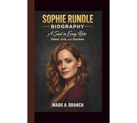 SOPHIE RUNDLE: A SOUL IN EVERY ROLE:TALENT, GRIT, AND STARDOM