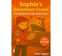 Sophie`s Adventure-Cruise (3): The Mysteries of the Great Cities - Off to West-Europe!