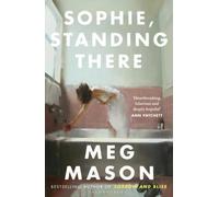 Sophie, Standing There : From the bestselling author of Sorrow and Bliss