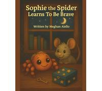 Sophie the Spider: Learns To Be Brave (Character Critters Bedtime Stories)