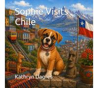 Sophie Visits Chile (Sophie's Adventures Series: Around the World)