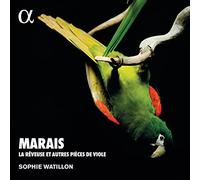 Sophie Watillon - Marais: La reveuse et autres pieces de viole
