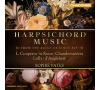 Sophie Yates - Harpsichord Music from the Reign of Louis XIV (L. Couperin; le Roux; Chambonnieres; Lully; d'Anglebert)