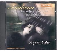 Sophie Yates - Tombeau: German Harpsichord Music of the Seventeenth Century