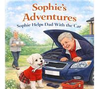 Sophie's Adventures: Sophie Helps Dad With The Car