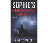 Sophie's Christmas Spirit: A Detective Sophie Novel