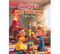 Sophie's Hot Volcano: Cooling Down Anger - A Children’s Picture Book About Big Feelings (Moral Stories for Kids)