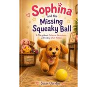 Sophina and the Missing Squeaky Ball (Sophina's Goldendoodle Adventures)