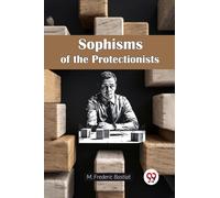 Sophisms of the Protectionists