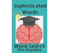 Sophisticated Words - Word Search puzzle book 6x9: Word Searches With Easy To Read Print About intelligent, difficult, sophisticated words| 6x9 ... Gifts for Vacation, Holidays and Free Times