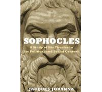 Sophocles - A Study of His Theater in Its Political and Social Context