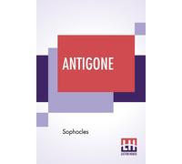 Sophocles Antigone: Translation By F. Storr, Ba (From The Loeb Library Sophocles Multicolor
