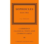 Sophocles: Electra: 44 (Cambridge Classical Texts and Commentaries, Series Number 44)