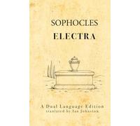 Sophocles' Electra: A Dual Language Book