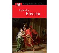Sophocles: Electra (Cambridge Translations from Greek Drama)