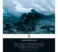 Sophocles The Three Theban Plays : Antigone, Oedipus the King, Oedipus at Sophocles Multicolor