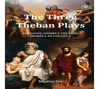 Sophocles The Three Theban Plays: Antigone, Oedipus the King, Oedipus at Sophocles Multicolor