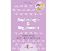 SOPHROLOGIE &. BEGAIEMENT: Exercices pratiques pour les enfants et les adolescents