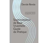 Sophronisation de Base Vivantielle : Guide de Pratique: La technique fondamentale de la sophrologie. 38 fiches complètes pour le praticien