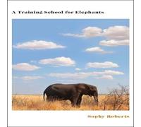 Sophy Roberts A Training School for Elephants Hardback Book Sophy Roberts Multicolor